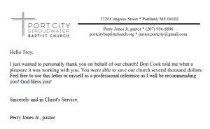 Hello Troy, I just wanted to personally thank you on behalf of our church! You were able to save our church several thousand dollars. Pery Jones Jr, pastor